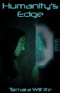 Humanity's Edge By: Tamara Wilhite